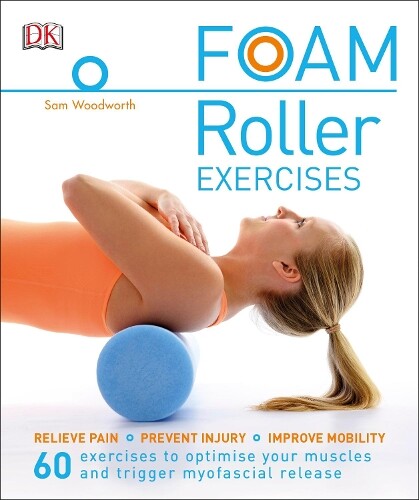 Sam Woodworth Foam Roller Exercises (Tascabile)