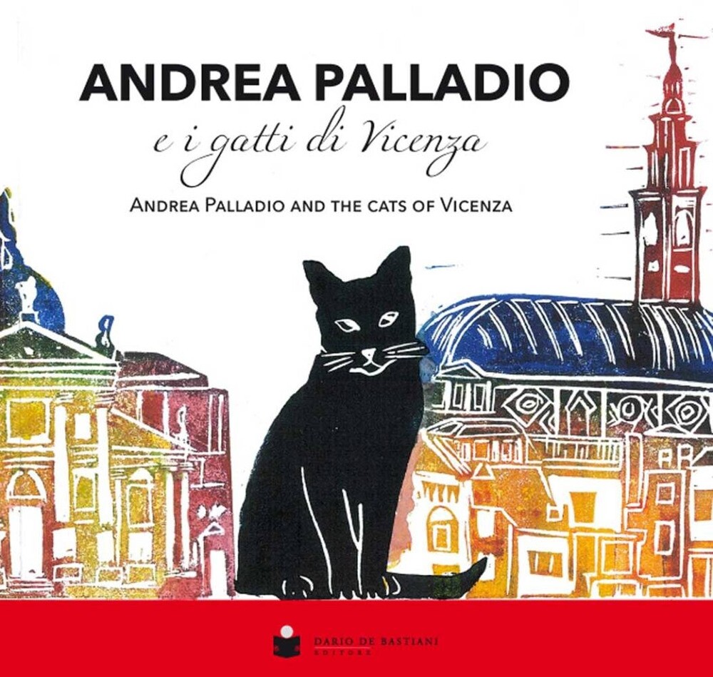 Andrea Palladio e i gatti di Vicenza. Andrea Palladio and the cats of Vicenza