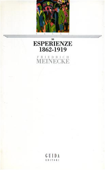 Meinecke,Friedrich. - Esperienze 1862-1919.