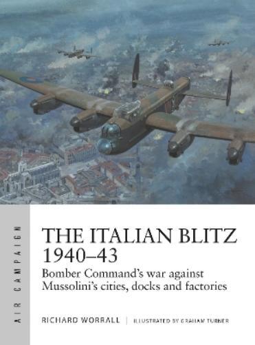 Richard Worrall The Italian Blitz 1940–43 (Tascabile) Air Campaign