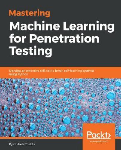 Chiheb Chebbi Mastering Machine Learning for Penetration Testing (Tascabile)