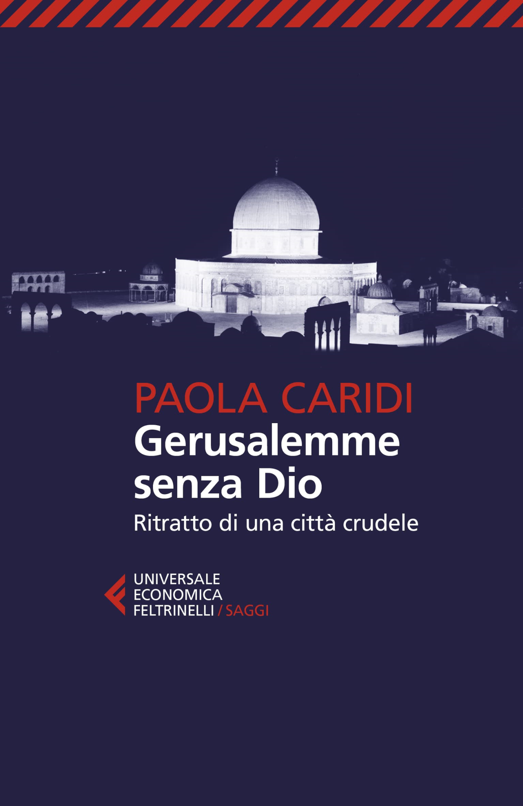 Libri Paola Caridi - Gerusalemme Senza Dio. Ritratto Di Una Citta Crudele