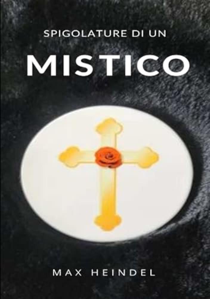 Spigolature di un mistico - Heindel Max