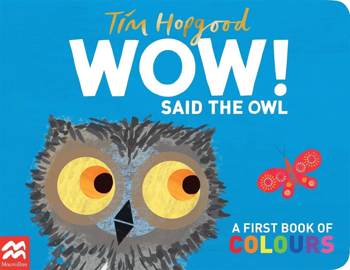 9781529098952 WOW! Said the Owl: A First Book of Colours - Tim Hopgood