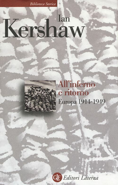 ALL'INFERNO E RITORNO. EUROPA 1914-1949  - KERSHAW IAN - Laterza