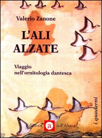 L'ali alzate. Viaggio nell'ornitologia dantesca - Valerio Zanone