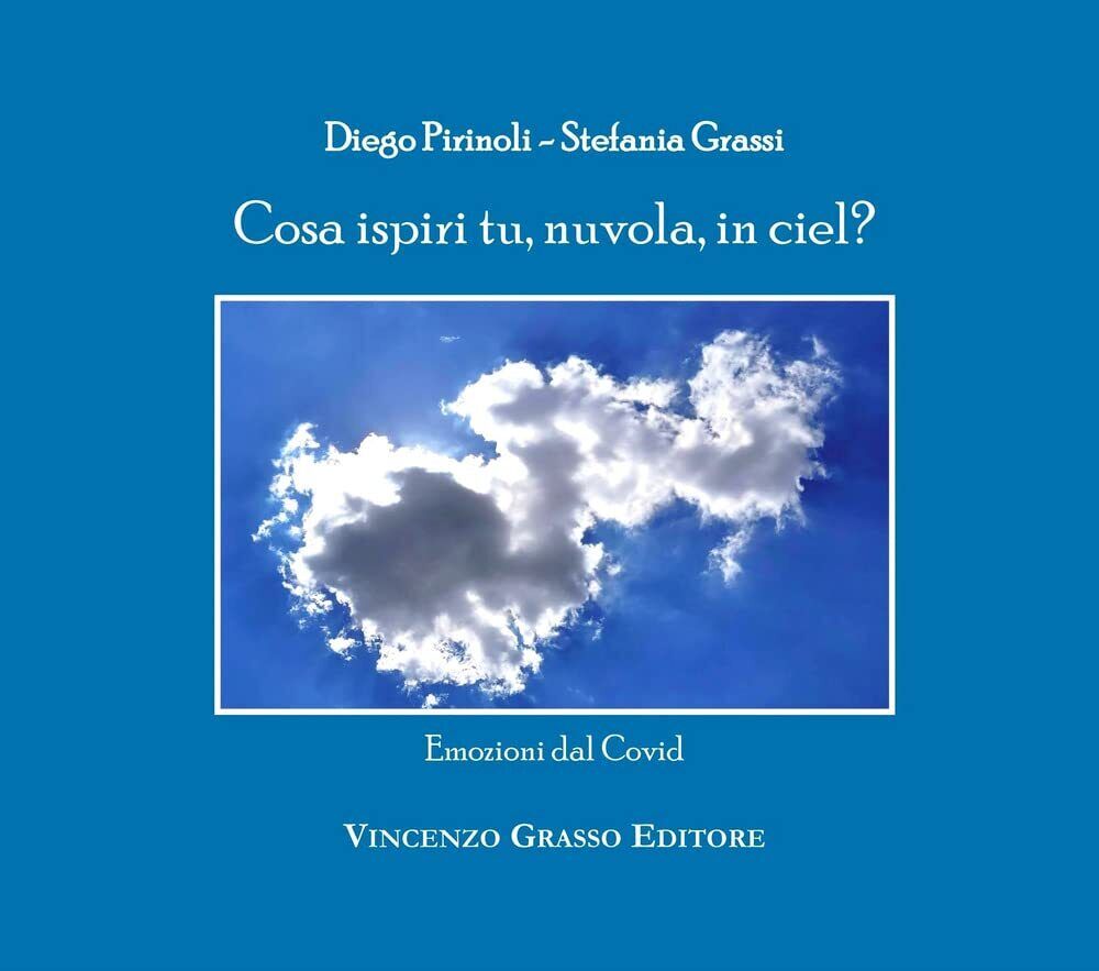9788895352787 Cosa ispiri tu, nuvola, in ciel? Emozioni dal Covid - Stefania Gra