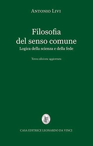 9788894900194 Filosofia del senso comune. Logica della scienza e della fede - An