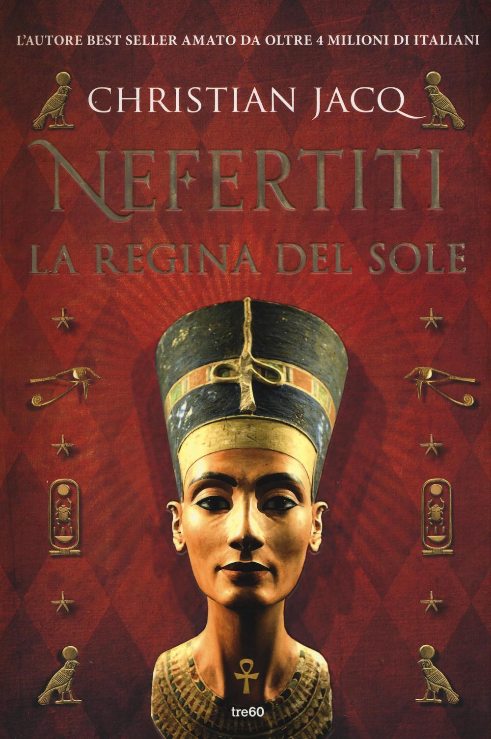 Libri Christian Jacq - Nefertiti. La Regina Del Sole