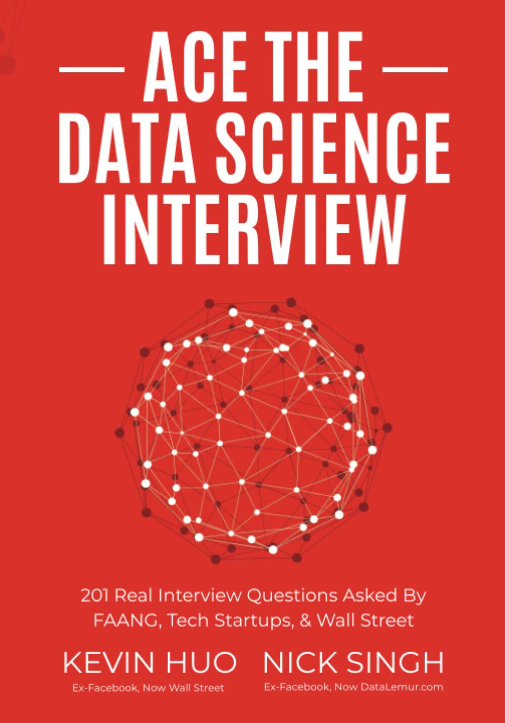 Ace the Data Science Interview: 201 Real Interview Questions Asked By FAANG, Tec