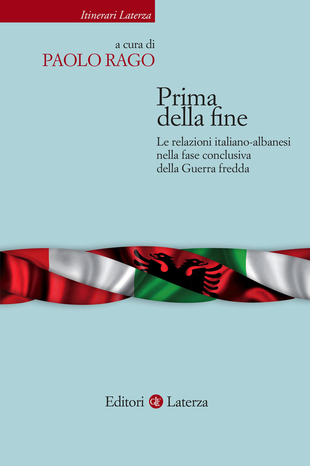 Libri Prima Della Fine. Le Relazioni Italiano-Albanesi Nella Fase Conclusiva Del