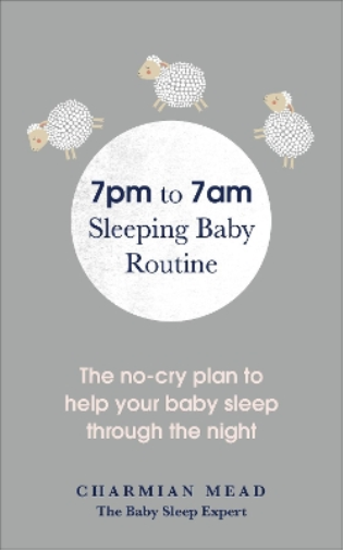 Charmian Mead 7pm to 7am Sleeping Baby Routine (Tascabile)
