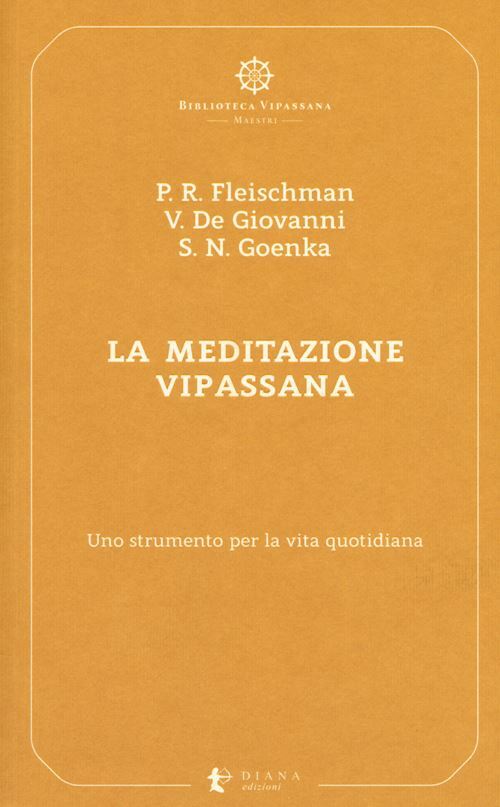 LA MEDITAZIONE VIPASSANA  - GOENKA SATYA NARAYAN, FLEISCHMAN PAUL, DE GIOVANNI