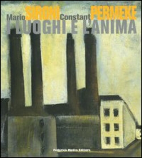 Mario Sironi, Constant Permeke. I Luoghi E L'anima. Catalogo Della Mostra Mila