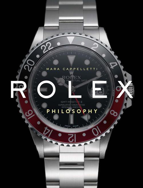 Rolex Philosophy. Ediz. Italiana Mara Cappelletti White Star 2023