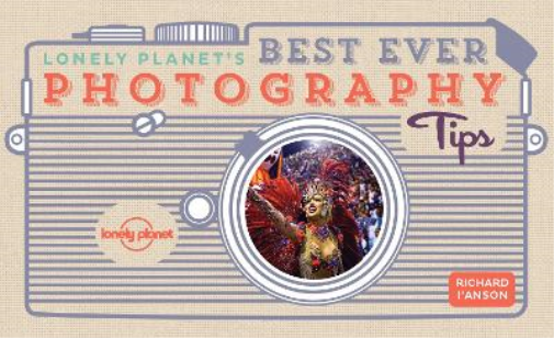 Richard I'Anson Lonely Planet's Best Ever Photography Tips (Tascabile)