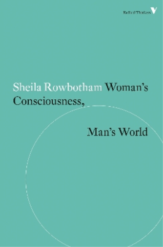 Sheila Rowbotham Woman's Consciousness, Man's World (Tascabile)