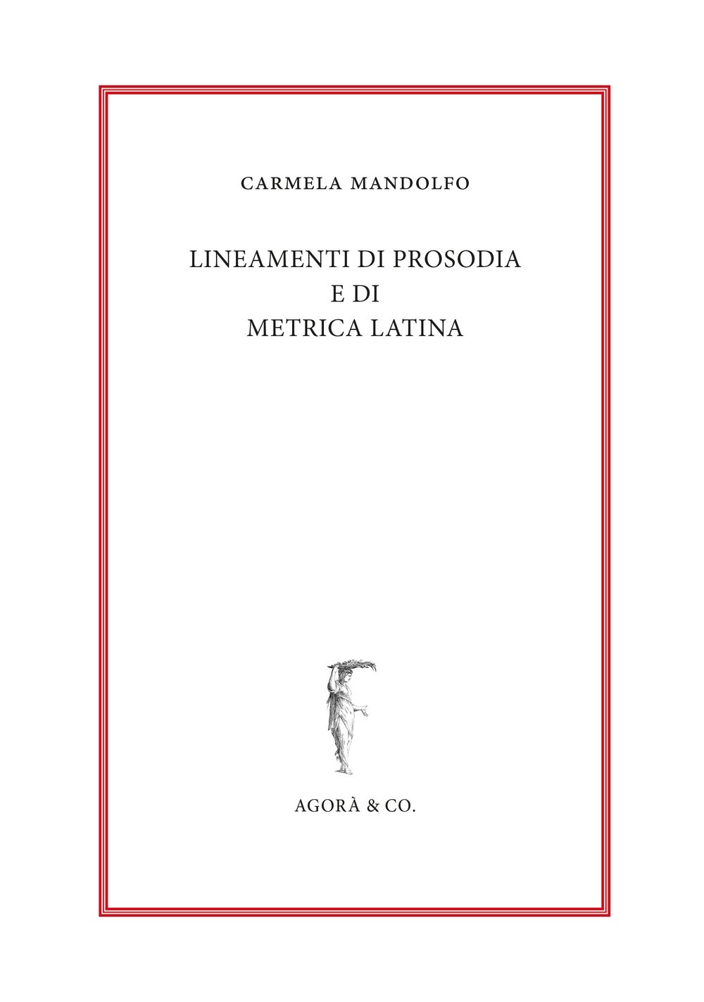 Lineamenti di prosodia e di metrica latina - [Agorà & Co.]