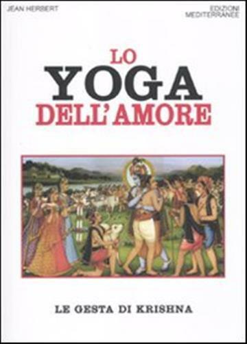 Lo yoga dell'amore. Le gesta di Krishna - Herbert Jean L.