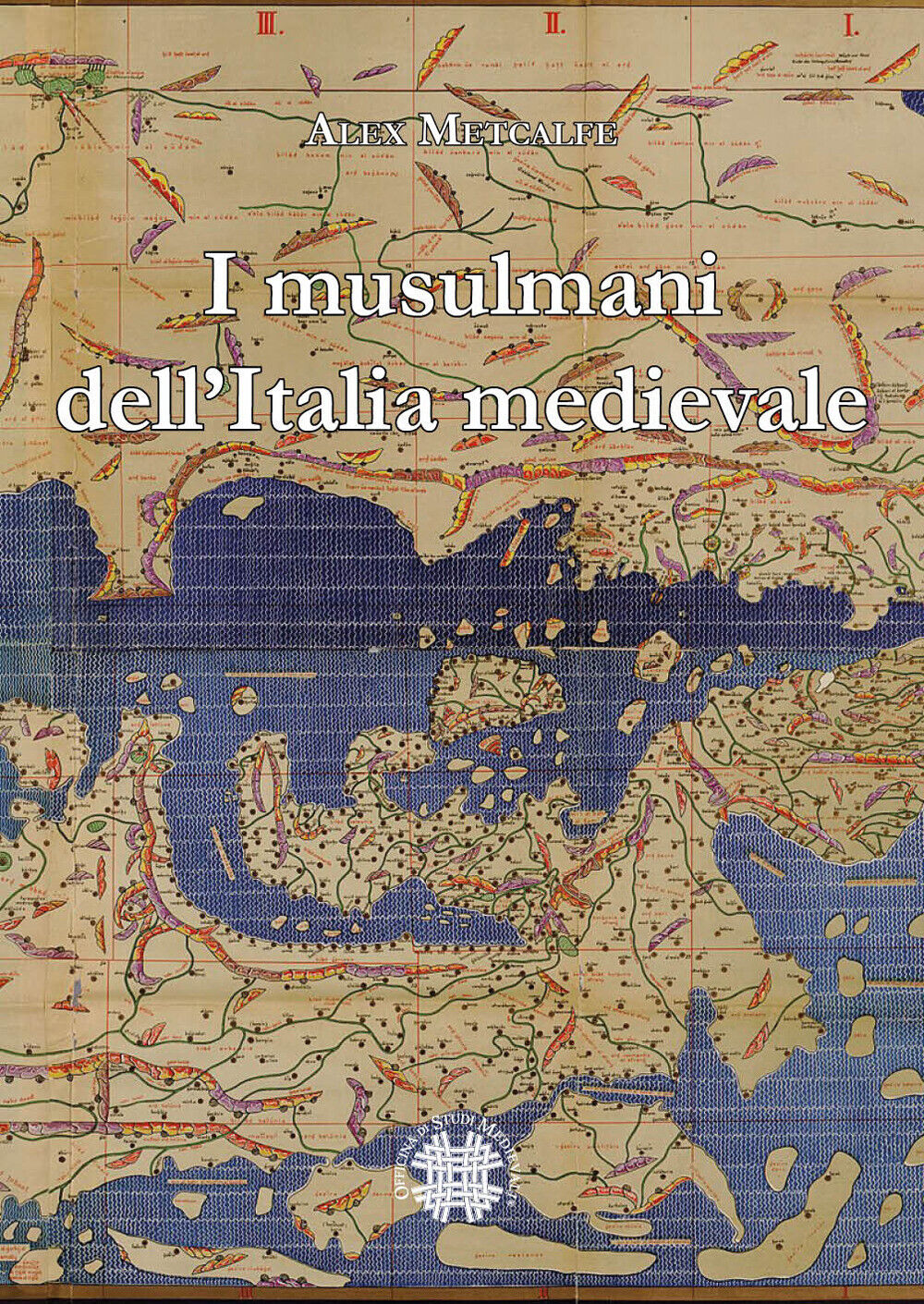 I musulmani dell'Italia medievale - Metcalfe Alex