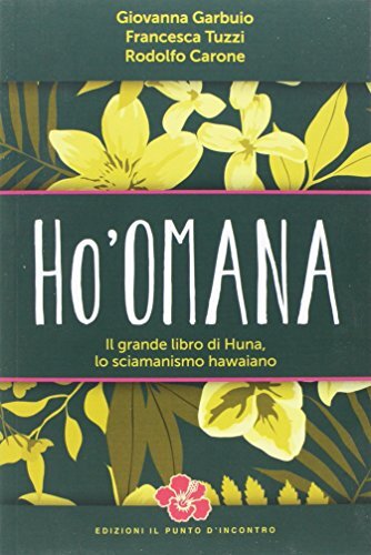 9788868204600 Ho'omana. Il grande libro di Huna, lo sciamanismo hawaiano - Giova