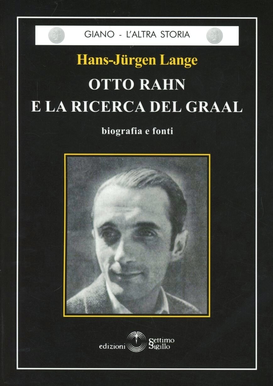 Libri Hans-Jurgen Lange - Otto Rahn E La Ricerca Del Graal