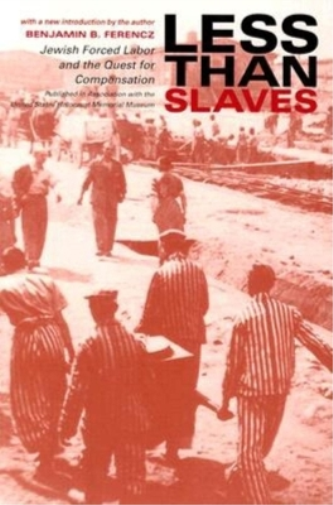 Benjamin B. Ferencz Less Than Slaves (Tascabile)