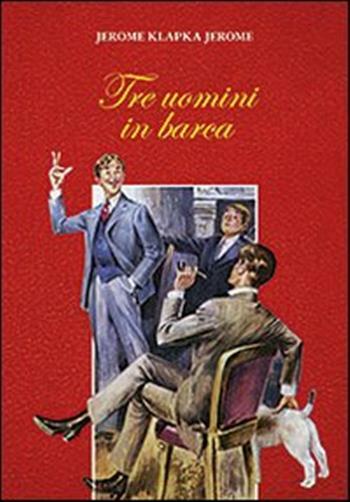 Tre uomini in barca - Jerome Jerome K.