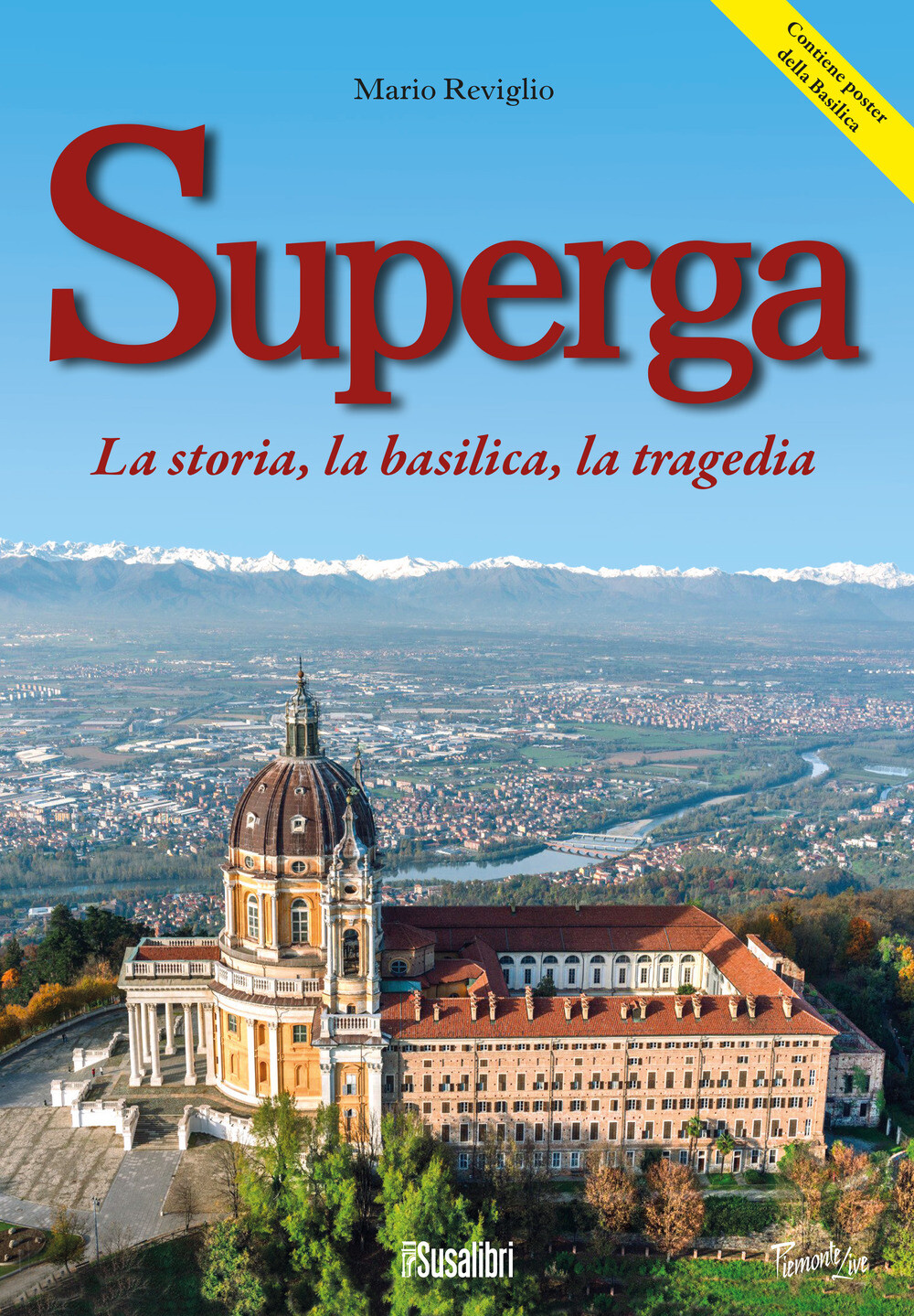 Libri Mario Reviglio - Superga. La Storia, La Basilica, La Tragedia