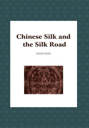 Feng Zhao Chinese Silk and the Silk Road (Copertina rigida)
