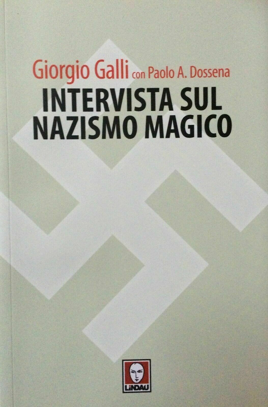 Intervista sul nazismo magico - Giorgio Galli con Paolo A. Dossena - Lindau 2010
