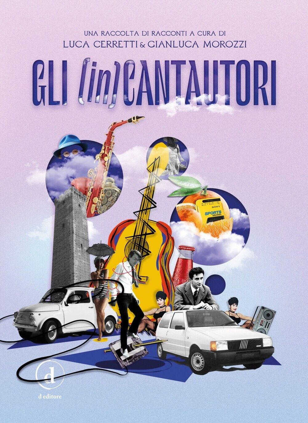 Gli (in)cantautori - [D Editore]
