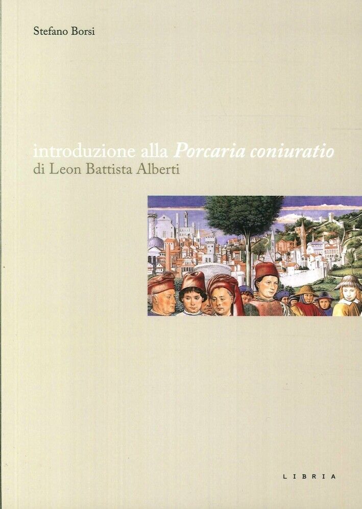 Introduzione alla "Porcaria coniuratio" di Leon Battista Alberti - [Libria]