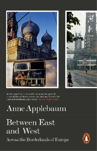 Anne Applebaum Between East and West (Tascabile)