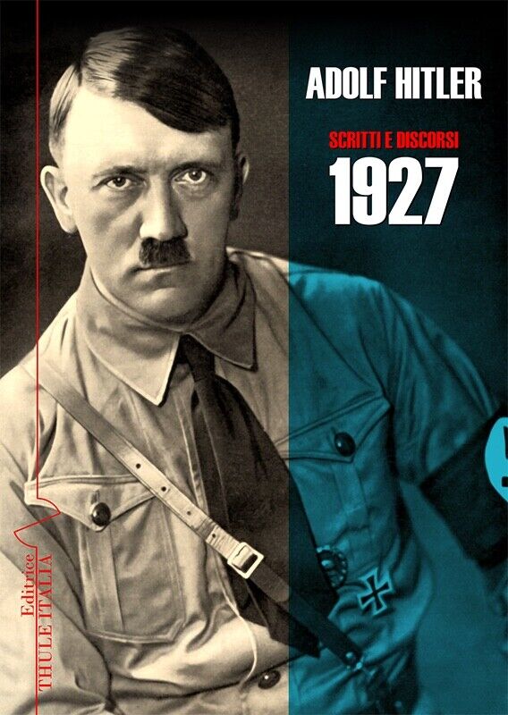 Adolf Hitler. Scritti e Discorsi. 1927