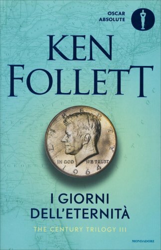 LIBRO I GIORNI DELL'ETERNITÀ. THE CENTURY TRILOGY VOL.3 - KEN FOLLETT