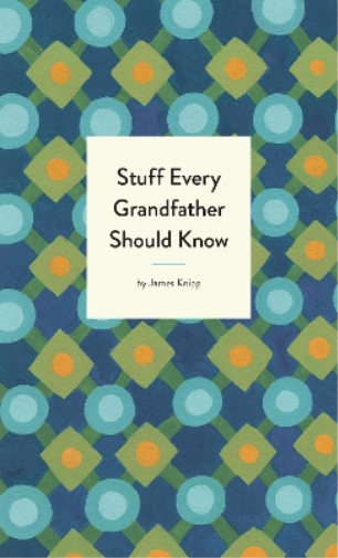 Jim Knipp Stuff Every Grandfather Should Know (Copertina rigida)
