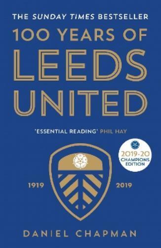 Daniel Chapman 100 Years of Leeds United (Tascabile)