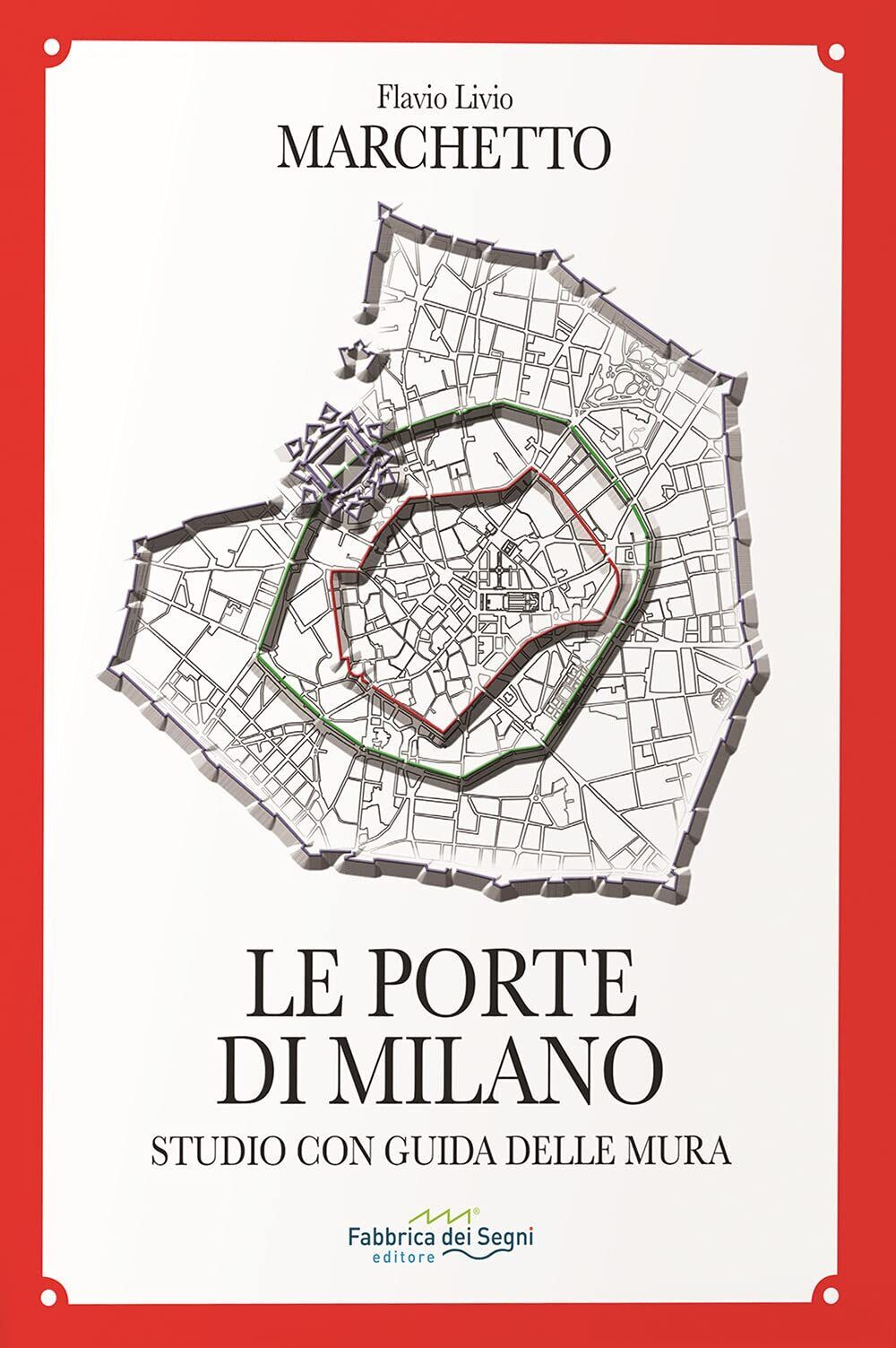 9788832861556 Le porte di Milano. Studio con guida delle mura - Flavio Livio Mar
