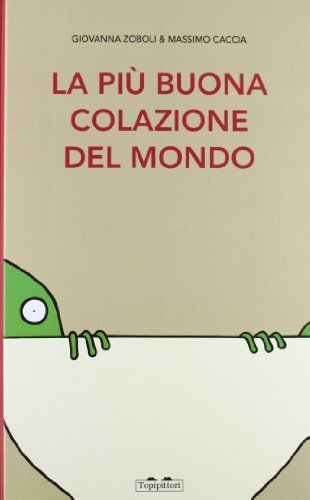 9788898523009 La più buona colazione del mondo. Ediz. illustrata - Giovanna Zob