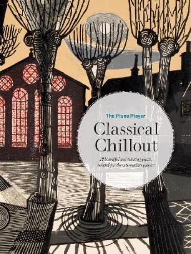 The Piano Player: Classical Chillout (Sheet Music) Piano Player Series
