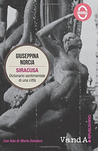 9788868990497 Siracusa: Dizionario sentimentale di una città - Giuseppina Norci