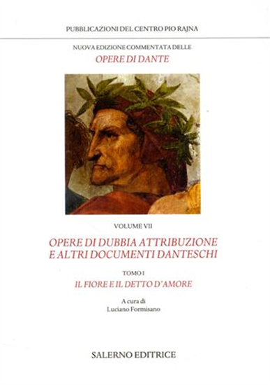 Dante Alighieri. - Opere di dubbia attribuzione. Il Fiore e il Detto d'Amore.