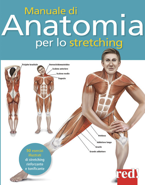 MANUALE DI ANATOMIA PER LO STRETCHING. 50 ESERCIZI ILLUSTRATI DI STRET ASHWELL K