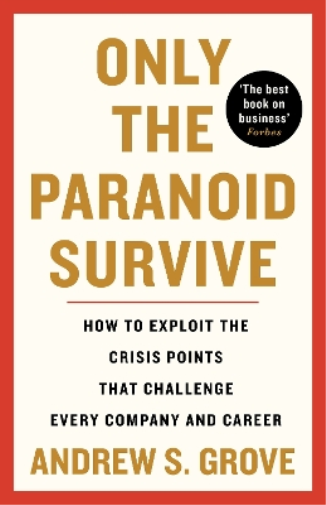 Andrew Grove Only the Paranoid Survive (Tascabile)