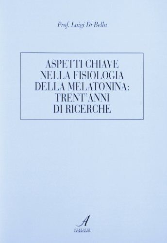 9788889123386 Aspetti chiave nella fisiologia della melatonina: ...i di ricerche
