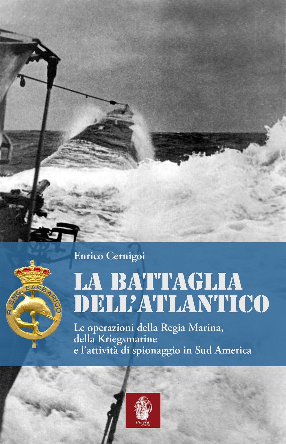 Libri Enrico Cernigoi - La Battaglia Dell'atlantico. Le Operazioni Della Regia M