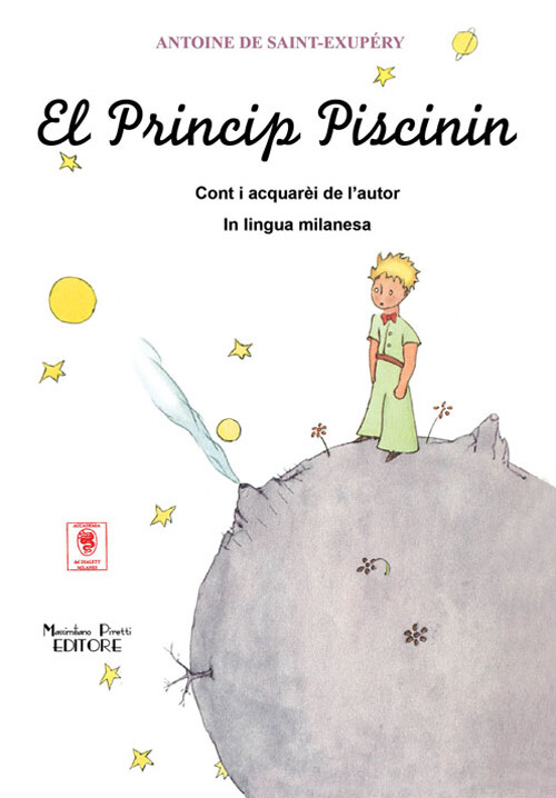 Libri Antoine De Saint-Exupery - El Princip Piscinin. Testo Milanese