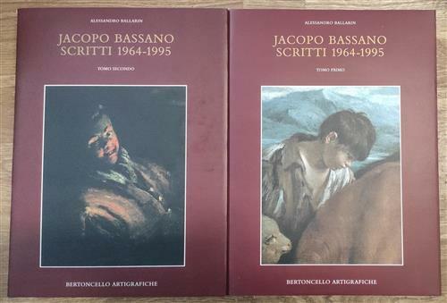 Jacopo Bassano. Vol. 1: Jacopo Bassano. Scritti (1964-1995). Alessandro Ballar