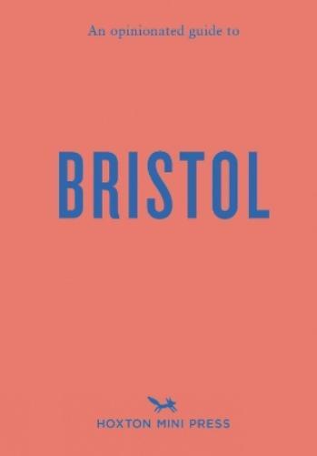 Florence Filose An Opinionated Guide to Bristol (Tascabile)
